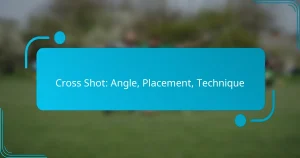 Cross Shot: Angle, Placement, Technique