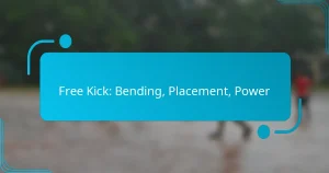 Free Kick: Bending, Placement, Power