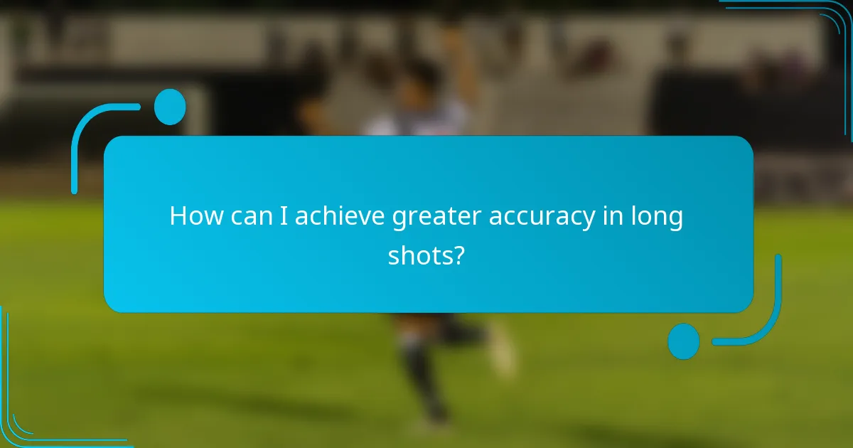 How can I achieve greater accuracy in long shots?