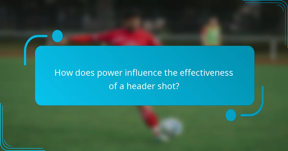 How does power influence the effectiveness of a header shot?