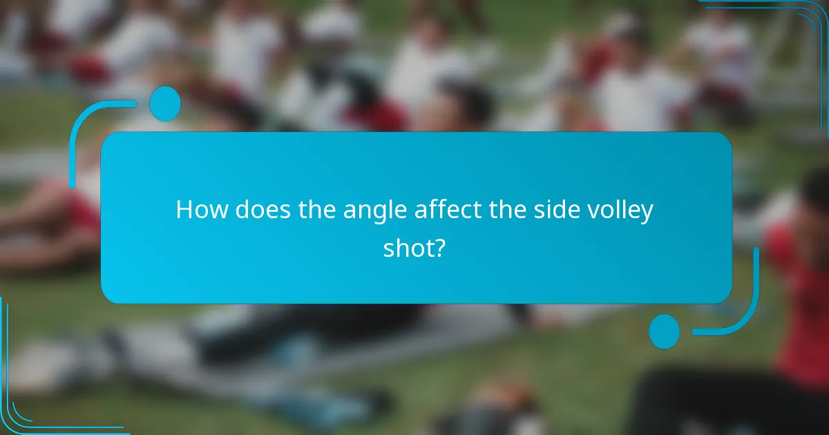 How does the angle affect the side volley shot?