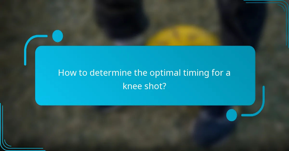 How to determine the optimal timing for a knee shot?