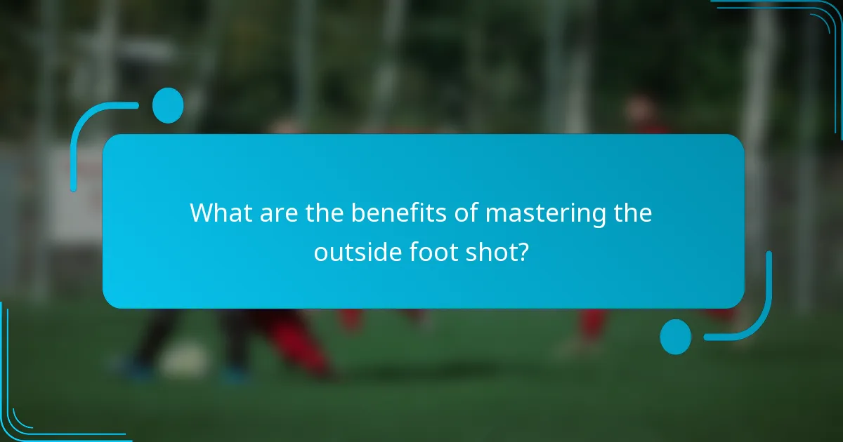What are the benefits of mastering the outside foot shot?