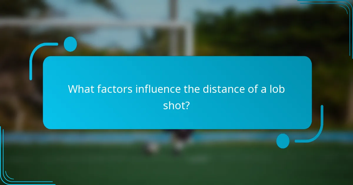 What factors influence the distance of a lob shot?