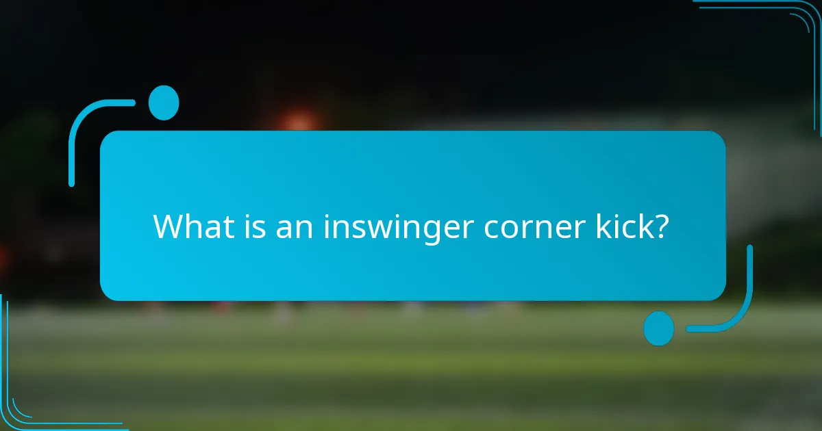 What is an inswinger corner kick?