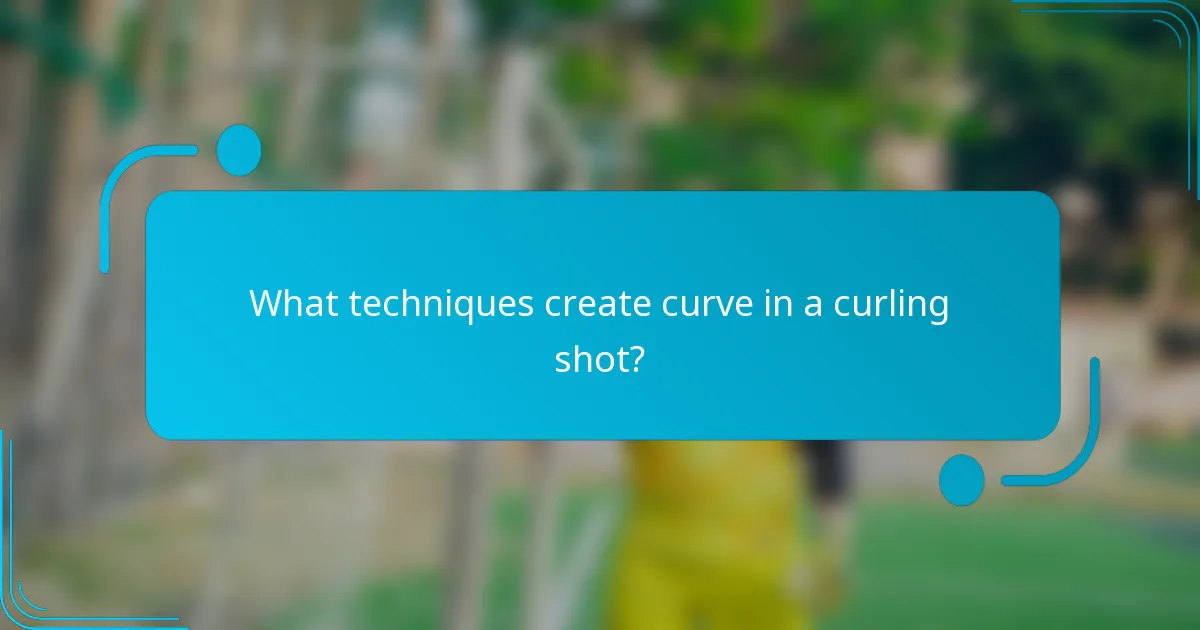 What techniques create curve in a curling shot?