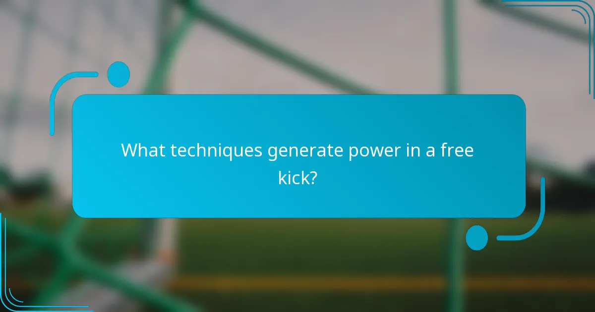 What techniques generate power in a free kick?