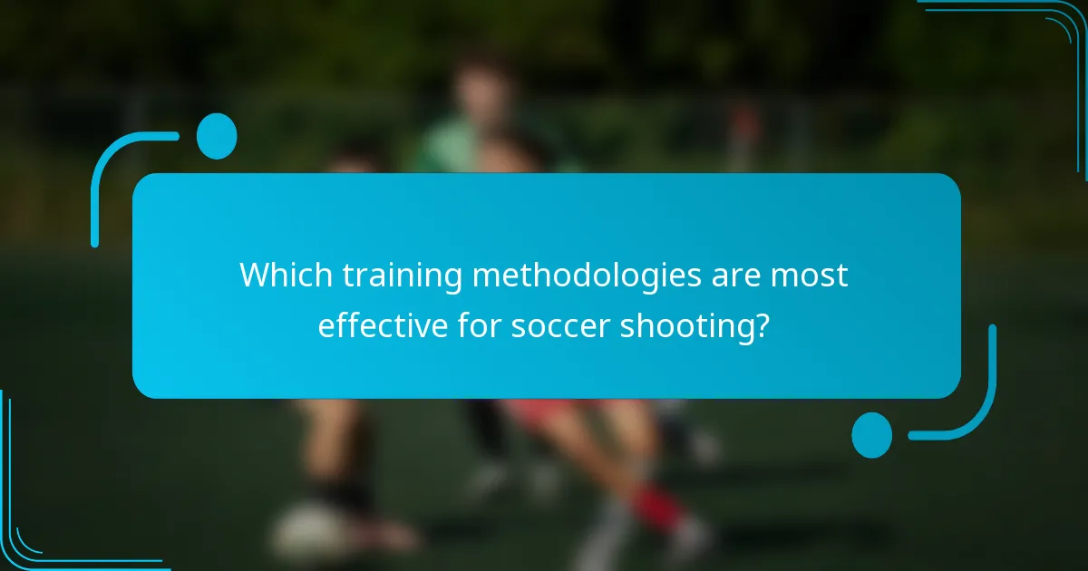 Which training methodologies are most effective for soccer shooting?